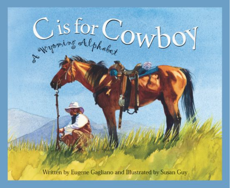 C Is For Cowboy: A Wyoming Alphabet Picture Book
